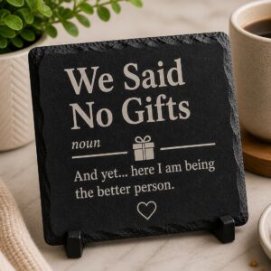 We Said No Gifts Slate Coaster