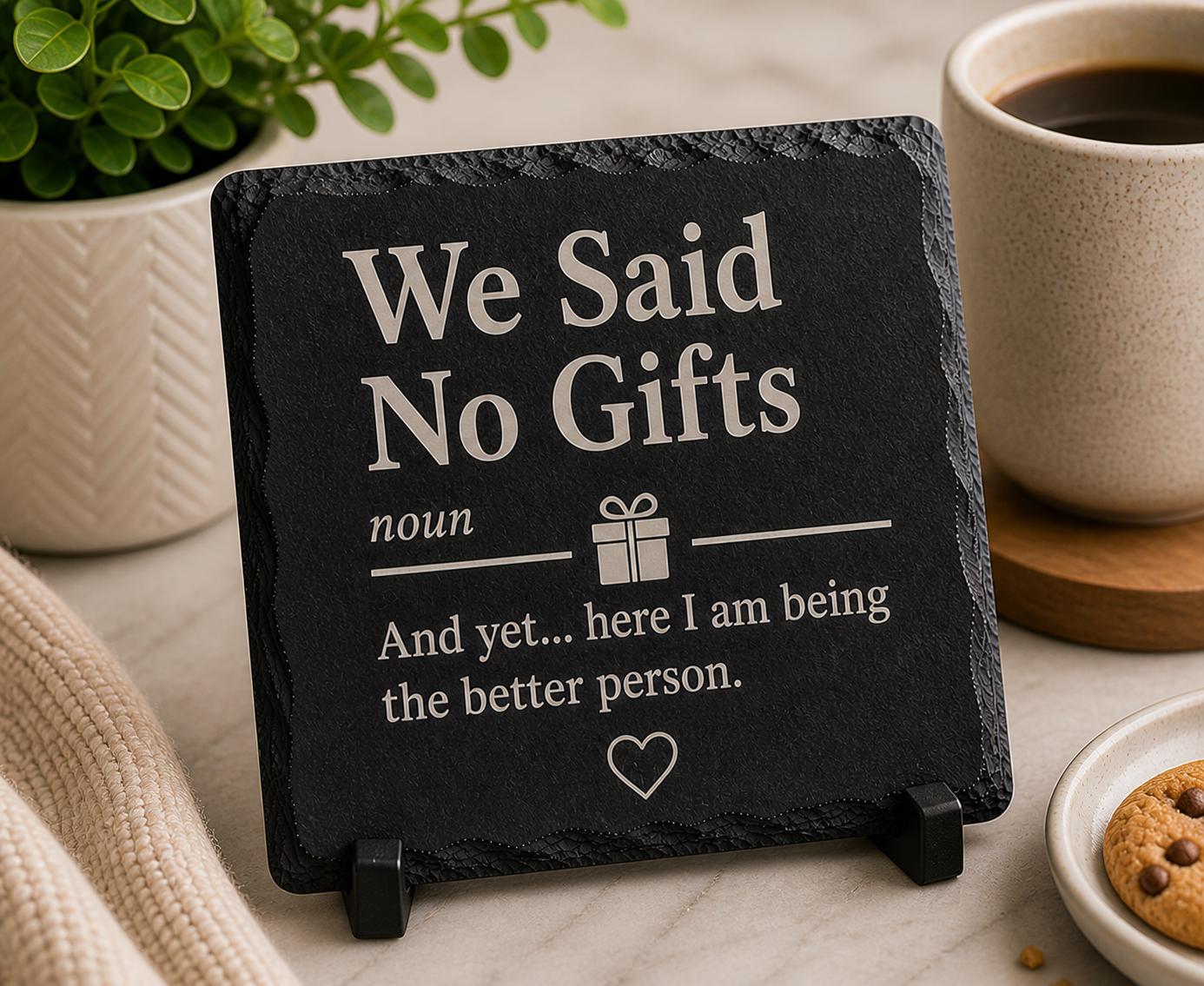 We Said No Gifts Slate Coaster We Said No Gifts Slate Coaster