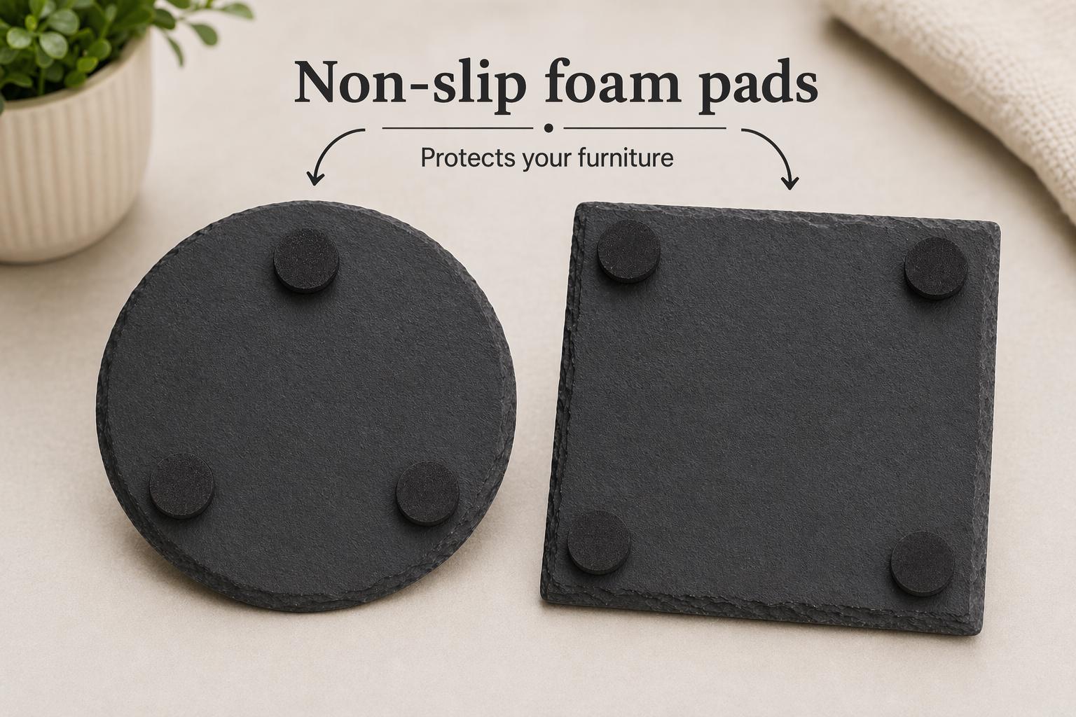 Protective foam pads on natural slate coasters Non-slip foam pads on the reverse of round and square natural slate coasters